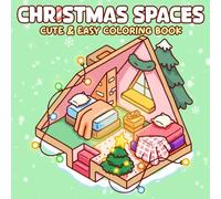 Christmas Spaces Coloring Book: Cozy Holiday Pocket Places Coloring Pages Featuring Whimsical Friends, Little Festive Corner For Kids & Adults Who Love Homey Vibes