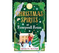 Christmas Spirits at Honeywell House: Meet the ghosts of Christmas past in Sharon Booth's new cosy paranormal romance for 2025 (Ghosts of Rowan Vale, 3)