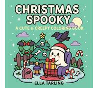 Christmas Spooky - A Cute & Creepy Coloring Book: 40 Simple & Fun Designs Featuring Ghosts, Ravens, Candy Canes & Gothic Holiday Cheer for Kids & Adults