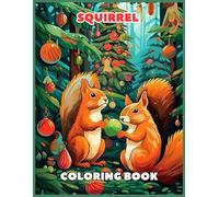 Christmas Squirrels Coloring Book: Festive Woodland Decorating Fun Coloring Pages For Relaxing, Calming, Stress Relieving