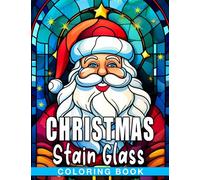 Christmas Stain Glass Coloring Book: Stress-relieving Xmas coloring pages with festive stained glass designs suitable for all ages. Perfect for special and white elephant gifts.