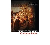 Christmas Stories: A Beautiful Anthology of Dickensian Classics Set in 19th Century England (Collins Classics)