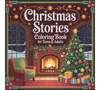 Christmas Stories Coloring Book: Cozy Holiday Scenes for Teens & Adults: 50 Festive Winter Illustrations Featuring Fireplaces, Christmas Trees, Gifts & Magical Holiday Moments | 8.5×8.5 Coloring Book