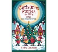 Christmas Stories for Kids 2025: Seasonal Adventures of Faith and Wonder to Inspire Young Hearts with Hope and Joy