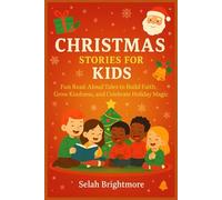 Christmas Stories For Kids: Fun Read Aloud Tales for Kids to Build Faith Grow Kindness and Celebrate Holiday Magic