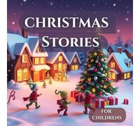 Christmas Stories for Kids: Heartwarming Holiday Tales of Kindness, Magic, and Hope || Age 3-10: Six beautifully illustrated Christmas stories with ... learn from || Include Activities for children