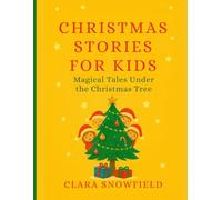 Christmas Stories For Kids: Magical Tales Under the Christmas Tree