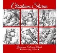 Christmas Stories Grayscale Coloring Book: Learn How to Grayscale Color with Provided Instruction, Color Blending Charts, Tips and Techniques (Grayscale Coloring Book Series)