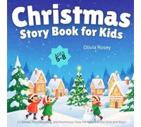 Christmas Story Book for Kids: 20 Sweet, Heartwarming, and Humorous Tales for Ages 5-8 Old Girls and Boys (One Day You...)