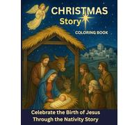 Christmas Story Coloring Book: Celebrate the Birth of Jesus Through the Nativity Story