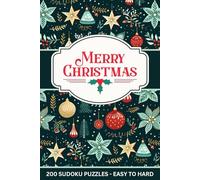 Christmas Sudoku: 200 Puzzles with Solutions - Easy, Medium, Hard for Adults, Teens, Kids - Volume 3