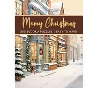 Christmas Sudoku: 300 Puzzles with Solutions - Easy, Medium, Hard for Adults, Seniors, Teens - Volume 3