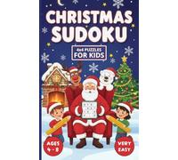 Christmas Sudoku for Kids: 100 Very Easy Puzzles for Kids Ages 4-8. All With 4x4 Grids. Pocket Size 5" x 8" (Christmas Sudoku for Kids Ages 4-8)