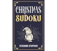 Christmas Sudoku Stocking Stuffers: Relaxing and Fun Christmas Holiday Activity Book for the Whole Family | Perfect Stocking Stuffer Gift Idea For Boys, Girls, Women, and Men (Keep The Brain Active)