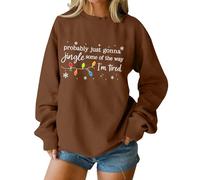 Christmas Sweatshirt for Women Probably Just Gonna Jingle Some Of The Way Letter Graphic Oversized Holiday Pullover (Brown, L)
