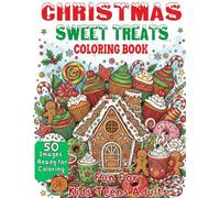Christmas Sweet Treats: A Festive Holiday Coloring Book for Kids, Teens, and Adults Featuring 50 Deliciously Fun Designs of Gingerbread Houses, Candy ... for Relaxation, Stress Relief, Family Bonding