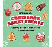 Christmas Sweet Treats Bold & Easy Coloring Book for Kids, Teens, Adults & Seniors- Fun, Festive Holiday Desserts and Sweets to Color with Large Print Pages for Relaxation and Stress Relief