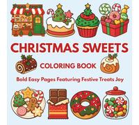 Christmas Sweets Coloring Book: Bold Easy Pages Featuring Festive Treats Joy (Noor Kids - Bold and Easy Coloring Book Series)