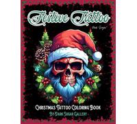 Christmas Tattoo Coloring Book for Adults and Teens: Festive Tattoos Christmas Coloring Book. Relax with the World's Most Most Amazing Tattoo Designs ... Holiday Season. (Dark Sugar Tattoo Coloring)