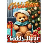 Christmas Teddy Bear Coloring Book: Holiday Teddy Magic and Spreading Joy Illustrations For Adults Teens to Celebrate the Holiday Season