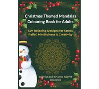 Christmas Themed Mandalas Coloring Book for Adults: 50+ Relaxing Designs For Stress Relif, Mindfullness &Creativity