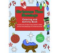 Christmas Time Blessings: A joyful mix of Jesus’ love, Santa’s cheer, and all the blessings of Christmas time! Religious, Christian, faith filled, ... coloring and activity book for kids 4-10