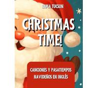 CHRISTMAS TIME!: Canciones, juegos y actividades navideñas en inglés para niños de 3 a 10 años. Libro educativo y divertido para aprender inglés.