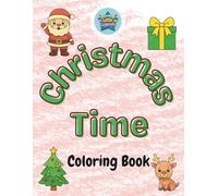 Christmas Time Coloring Book: Cute and Simple Holiday Illustrations with Santa, a Reindeer, an Elf and more