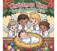 Christmas Time Coloring Book for Kids: Cute and Easy Christmas Coloring Book for Kids | Jesus’ Birth and Holiday Celebration Scenes | Single-Sided Pages