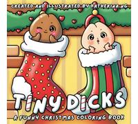 Christmas Tiny Dicks Coloring Book: Funny Coloring Pages Featuring Cute Cheeky Characters in Silly Festive Moments, Cozy Winter Chaos Illustrations For Adutlts Relaxation & Gag Gift
