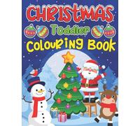Christmas Toddler Colouring Book: 35 Fun and Cute Christmas Designs to Colour for Toddlers and Kids Ages 1-4 (UK Edition)