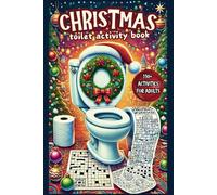 Christmas Toilet Activity Book: Festive Fun for Adults: Word Searches, Crosswords, Scrambles, Mazes, Trivia, and More for the Loo!