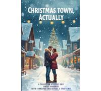 Christmas Town, Actually: A Christmas Town Holiday Romance Collection (Heartwarming Christmas Town)