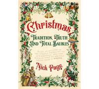 Christmas: Tradition, Truth and Total Baubles