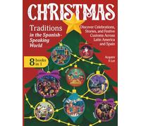 Christmas Traditions in the Spanish-Speaking World: 8 Books in 1. Discover Celebrations, Stories, and Festive Customs Across Latin America and Spain