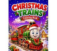 Christmas Trains Coloring Book for Kids: Fun Holiday Train Adventures with Santa, Reindeer Engines, Snowy Villages, and Festive Christmas Scenes for Boys and Girls Ages 4-10