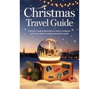 Christmas Travel Guide: Discover magical destinations, festive traditions, and cozy winter escapes around the world