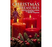 Christmas Treasures: Discover the History & Origins of the Season's Greatest Traditions