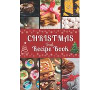Christmas Treat Recipe book: Quick and Easy Timeless Delicious Mouthwatering Sweet Fun Christmas Dessert Cookbooks for the Holidays- Fudges, Toffees, Candies, Cookies, Cakes and Many mores