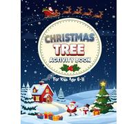 CHRISTMAS TREE ACTIVITY BOOK FOR KIDS AGE 6-11: A Festive Collection of Logic Puzzles, Fun Math Challenges, Word Scrambles, Would You Rather, and ... Break Boredom (Ages 6 ,7 ,8, 9, 10, & 11).