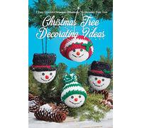 Christmas Tree Decorating Ideas: 7 Easy Crochet Christmas Ornaments To Decorate Your Tree: Perfect Gift Ideas for Christmas