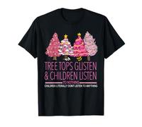 Christmas Tree Tops Glisten And Children Listen To Nothing T-Shirt