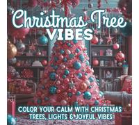 Christmas Tree Vibes: A Festive Holiday Coloring Book for Relaxation & Joy | Creative Christmas Tree Designs, Lights & Ornaments to Color Your Calm (Bold Easy Vibes)