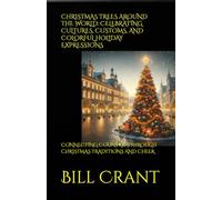 CHRISTMAS TREES AROUND THE WORLD: CELEBRATING CULTURES, CUSTOMS, AND COLORFUL HOLIDAY EXPRESSIONS: CONNECTING COUNTRIES THROUGH CHRISTMAS TRADITIONS AND CHEER (holidays)