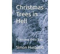 Christmas Trees in Hell: A Christmas Ghost Story