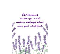 Christmas turkeys and other things that can get stuffed: Appreciation Notebooks for Coworkers, Inappropriate Notebooks for Work, 6x9 Inches, 100 Pages.
