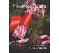 Christmas Twists - Holiday Solos for Intermediates, Arrangements by Alexa Madison: Christmas Sheet Music For Piano 10 Intermediate Classic Christmas ... Favorites, Different Styles Rock, Rag & More