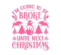 Christmas Typography I'm Going to be Broke Until Next Christmas Engraving Decals 65.6x81.8cm Wall beautification Pink