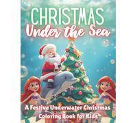 Christmas Under the Sea: An Underwater Christmas Coloring Adventure with Santa, Mermaids, and Ocean Friends for Kids Ages 4-8 (Moonlight Hollow Kids Coloring)