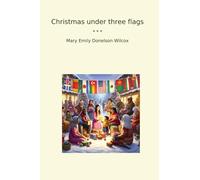 Christmas under three flags (Classic Books)
